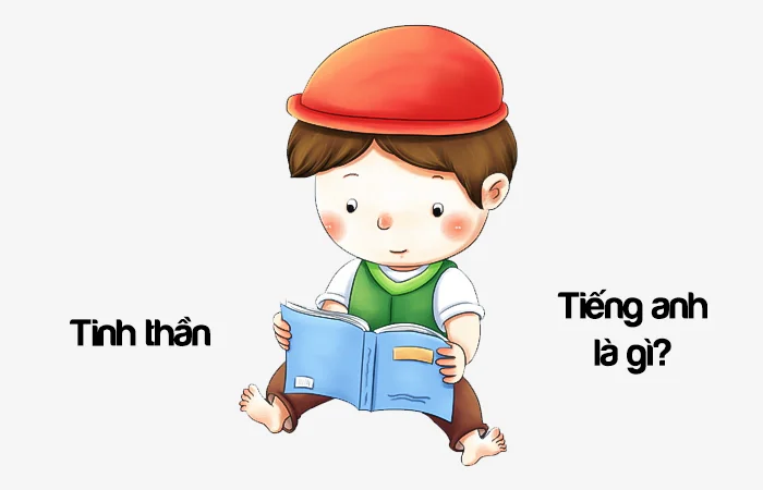 Tinh thần tiếng Anh là gì? Đời sống tinh thần tiếng Anh là gì?