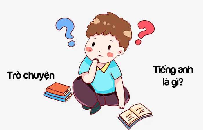 Trò chuyện tiếng Anh là gì? Cuộc trò chuyện tiếng Anh là gì?