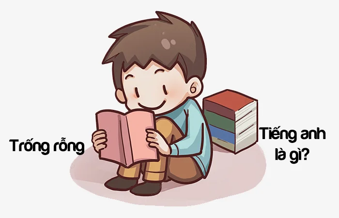 Trống rỗng tiếng Anh là gì? Cảm thấy trống rỗng tiếng Anh là gì?