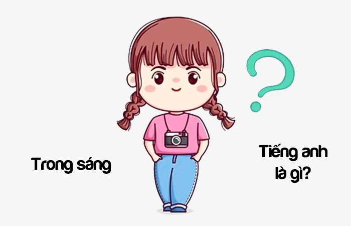 Trong sáng tiếng Anh là gì? Thuần khiết tiếng Anh là gì?