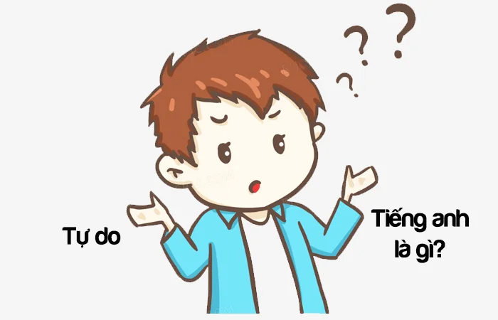 Tự do tiếng Anh là gì? Cuộc sống tự do tiếng Anh là gì?