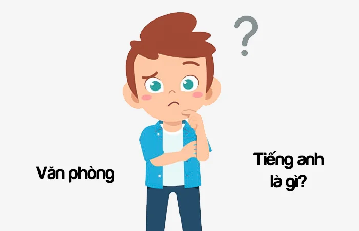 Văn phòng tiếng Anh là gì? Nhân viên văn phòng tiếng Anh là gì?