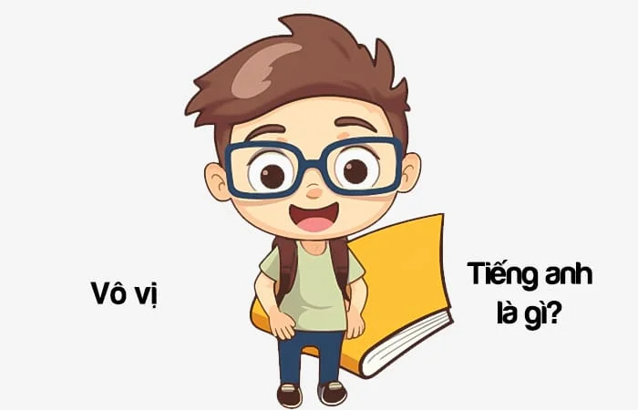 Vô vị tiếng Anh là gì? Cuộc sống vô vị tiếng Anh là gì?