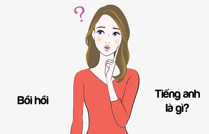 Bồi hồi tiếng Anh là gì? Cảm giác bồi hồi tiếng Anh là gì?