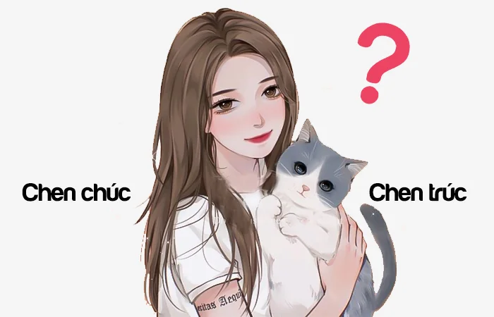 Chen chúc hay Chen trúc từ nào viết đúng chính tả