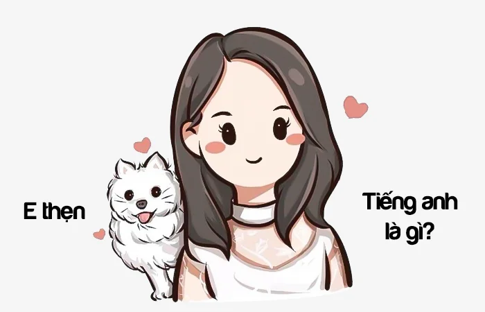 E thẹn tiếng Anh là gì? Ngại ngùng tiếng Anh là gì?