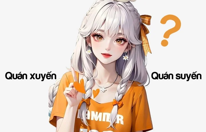 Quán xuyến hay Quán suyến đâu là từ được viết đúng chính tả?