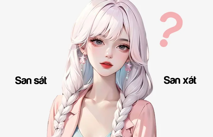 San sát hay San xát từ nào viết đúng chính tả?