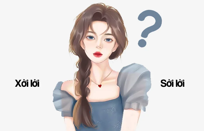 Xởi lởi hay Sởi lởi từ nào viết đúng chính tả?