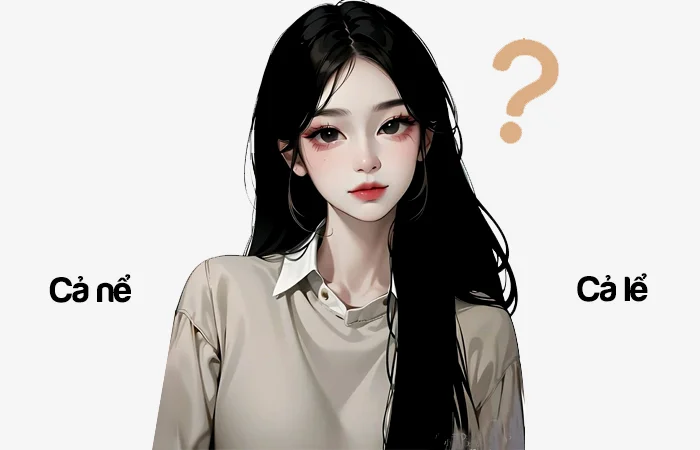 Cả nể hay Cả lể từ nào viết đúng chính tả
