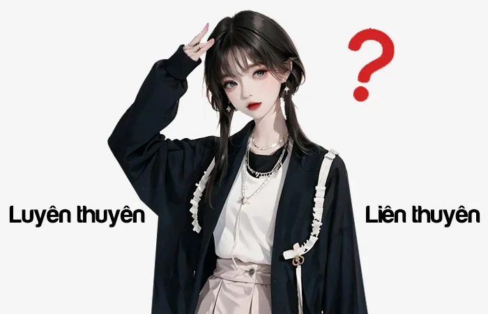 Luyên thuyên hay Liên thiên từ nào viết đúng chính tả?