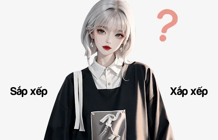 Sắp xếp hay Xắp xếp đâu là từ viết đúng chính tả