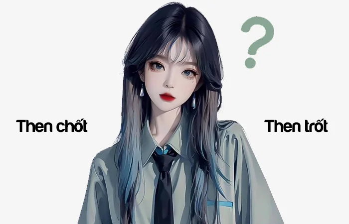 Then chốt hay Then trốt từ nào viết đúng chính tả?