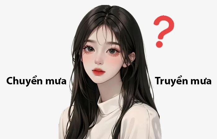 Chuyển mưa hay Truyển mưa từ nào viết đúng chính tả?