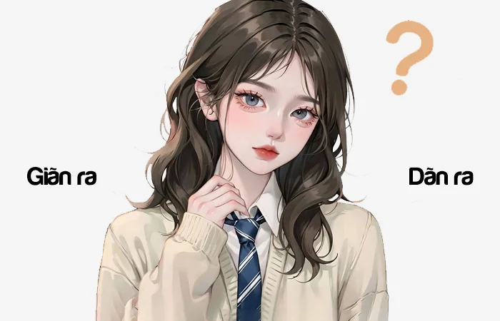 Giãn ra hay Dãn ra đâu là từ đã được viết đúng chính tả?