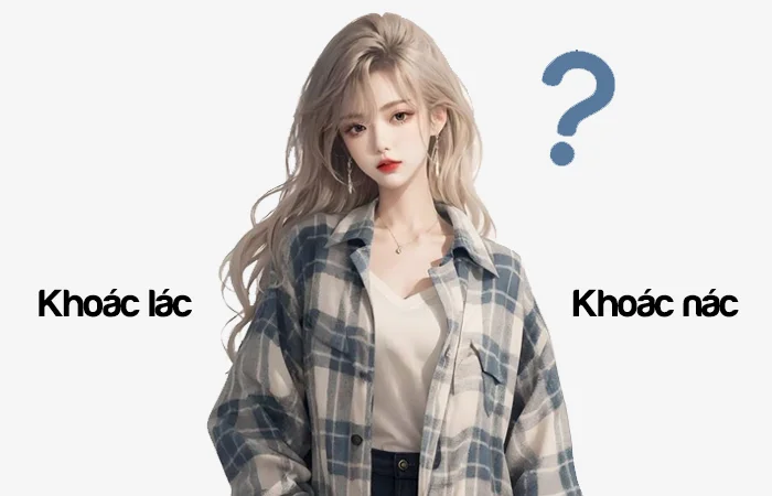 Khoác lác hay khoác nác đâu là từ đã bị viết sai chính tả?