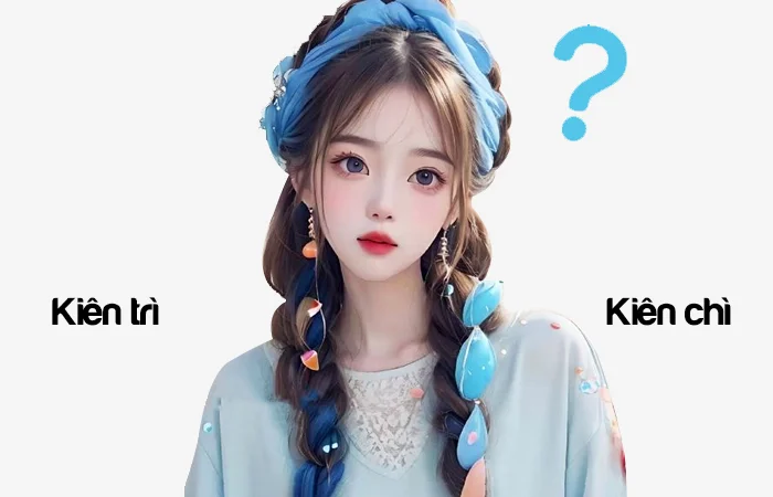 Kiên trì hay Kiên chì đâu là từ viết đúng chính tả?