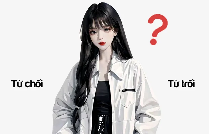 Từ chối hay Từ trối đâu là từ viết đúng chính tả?