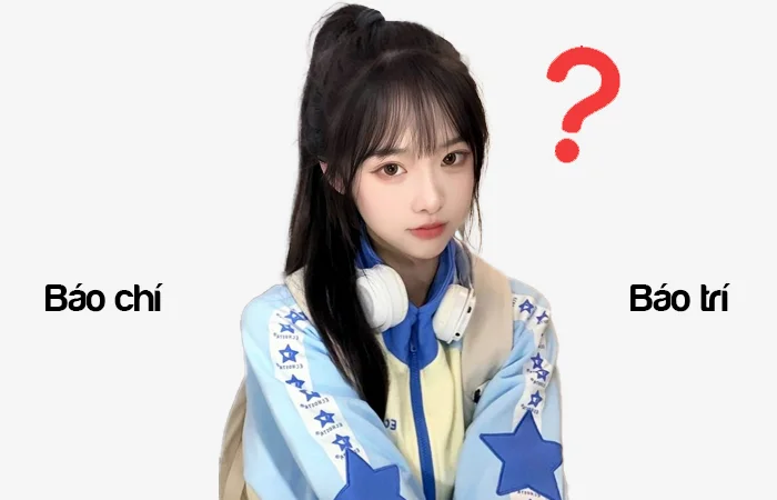 Báo chí hay Báo trí đâu là từ viết đúng chính tả?