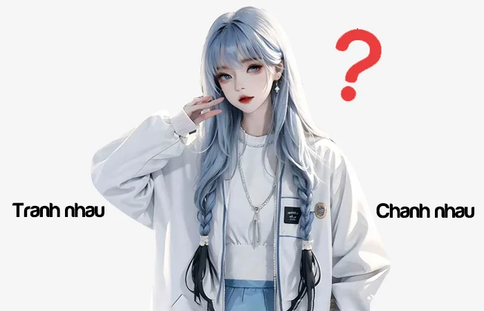 Tranh nhau hay Chanh nhau từ nào viết đúng chính tả?