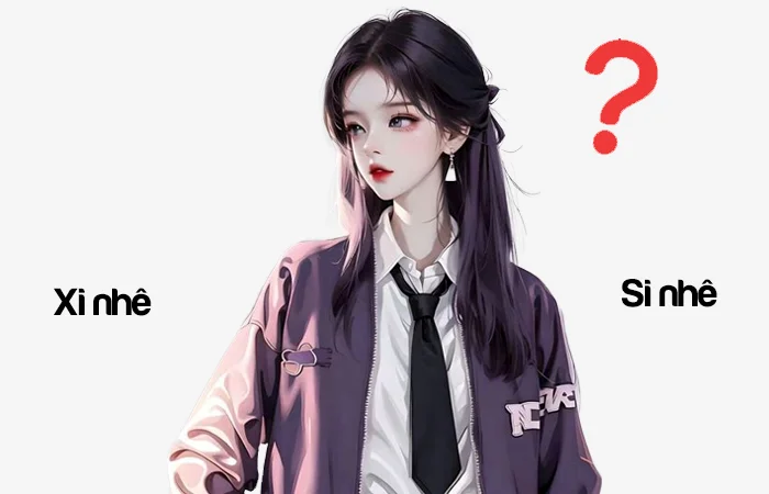 Xi nhê hay Si nhê từ nào viết đúng chính tả