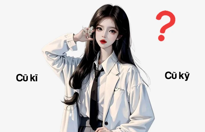 Cũ kĩ hay Cũ kỹ từ nào viết đúng chính tả?