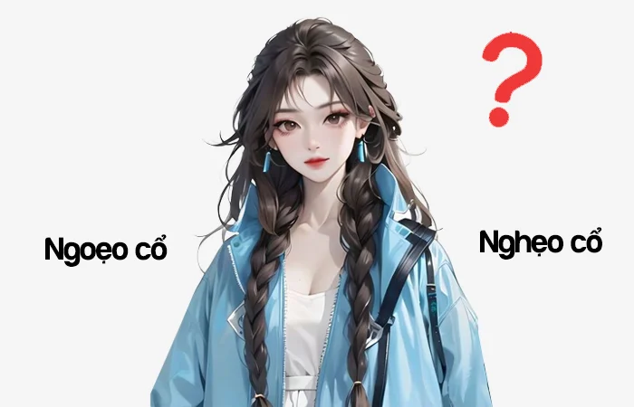 Nghẹo cổ hay Ngoẹo cổ từ nào viết đúng chính tả?