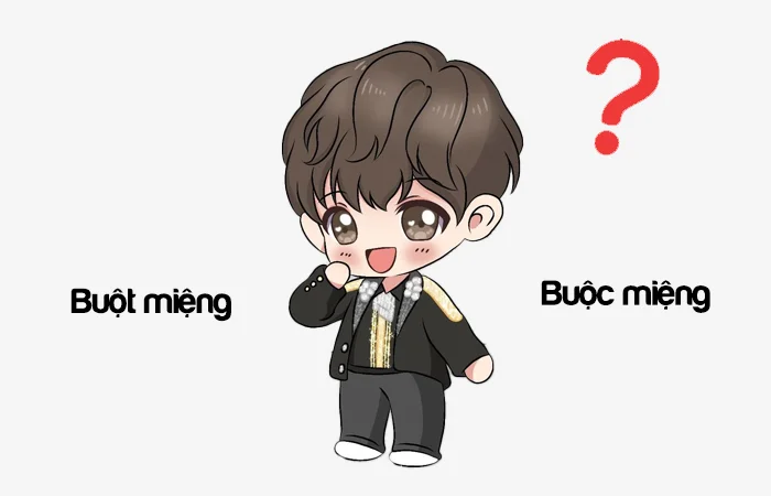 Buột miệng hay Buộc miệng đâu là từ viết đúng chính tả?