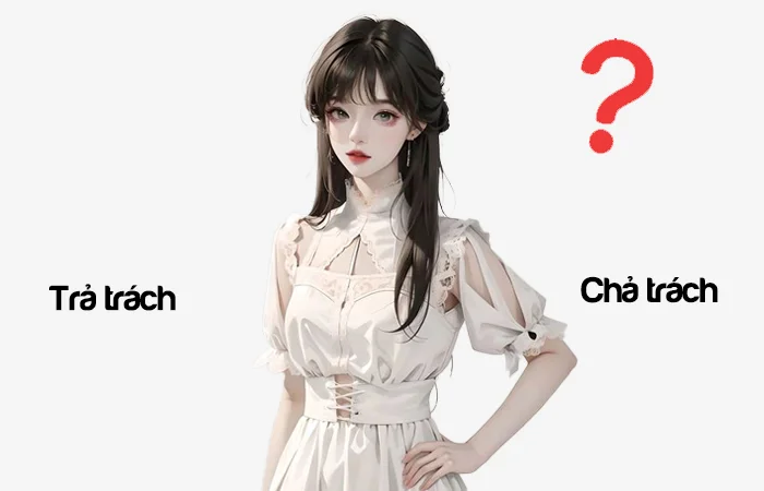 Trả trách hay Chả trách đâu là từ viết đúng chính tả?