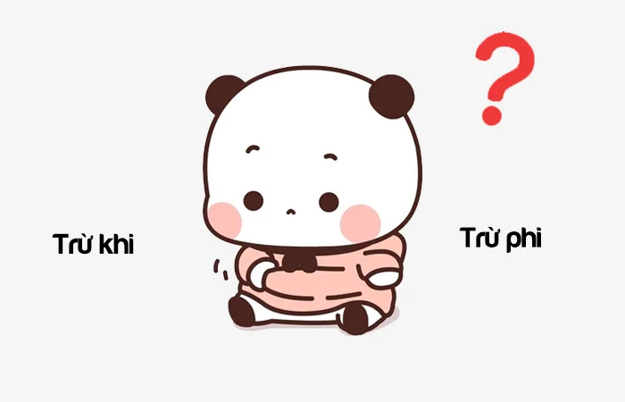 Trừ khi hay Trừ phi đâu là từ viết đúng?