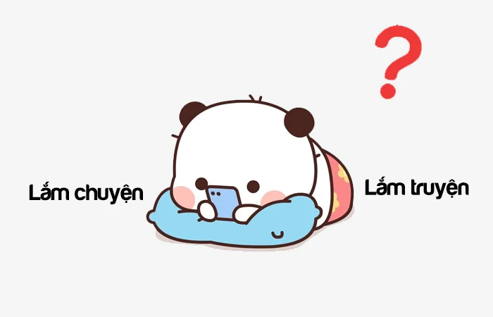 Lắm chuyện hay Lắm truyện từ nào đúng chính tả?