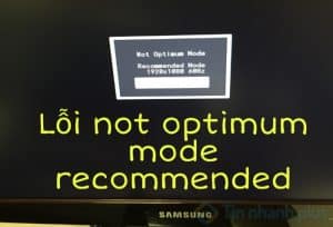Sửa lỗi not optimum mode recommended