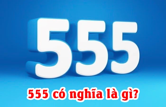555 có nghĩa là gì